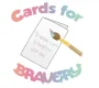 Cards for Bravery